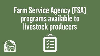 Farm Service Agency (FSA) programs available to livestock producers