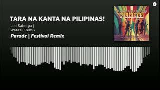 Tara Na, Kanta Na, Pilipinas! (Parade | Festival Remix) | Watazu Remix