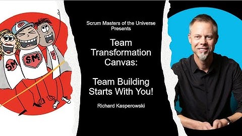 Team Transformation Canvas: Team Building Starts With You w/ Richard Kasperowski