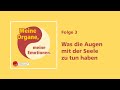 Was die Augen mit der Seele zu tun haben – Freistunde Podcast: Meine Organe, meine Emotionen