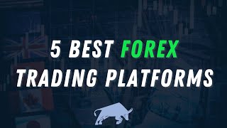 5 Best Forex Trading Platforms For Maximum Profits