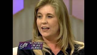 Sally Jessy Raphael Show: He Thinks I'm His Slave! (1997)