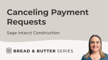 Bread & Butter Episode 7: Canceling Payment Requests in Sage Intacct Construction