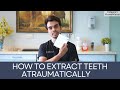 How to extract teeth atraumatically