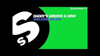 Daddy'S Groove & Dino - Walking On Air [Out Now]