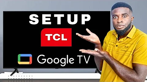 How to Set Up Your TCL Google TV for the First Time