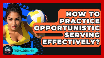 How To Practice Opportunistic Serving Effectively? - The Volleyball Hub