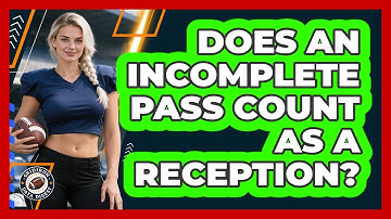 Does An Incomplete Pass Count As A Reception?