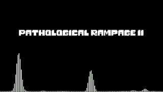 [Bonus] Pathological Rampage II