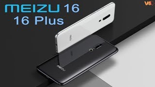 Meizu 16 & Meizu 16 Plus Official Video, Trailer, First look, Features, Specs, Launch