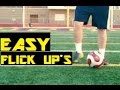 Learn three Easy Ways to Flick up a Soccer Ball  | HD | NEW