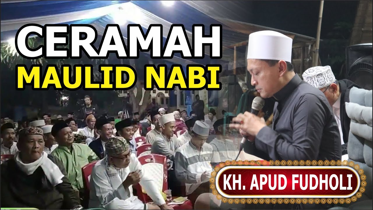 CERAMAH MAULID KH. APUD FUDHOLI
