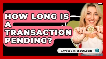 How Long Is a Transaction Pending? - CryptoBasics360.com