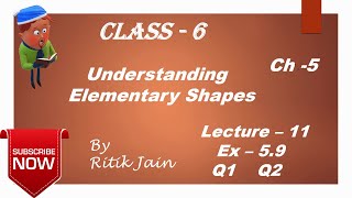 class 6 maths chapter 5 Ex 5.9 (Q1 Q2) || Understanding Elementary Shapes || Lecture 11 || NCERT