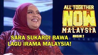 ALL TOGETHER NOW MALAYSIA MUSIM 2 | SARA SUKARDI | MINGGU 2