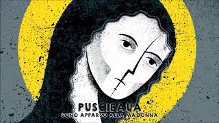 Puscibaua - Sono Apparso Alla Madonna