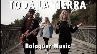 TODA LA TIERRA - Balaguer Music - Música Cristiana