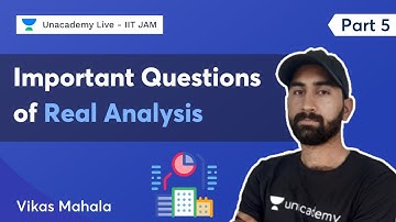 Important Questions of Real Analysis Part -5 | Vikas Mahala | IIT JAM 2022 | UnacademyLive