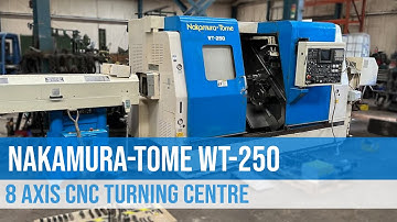 Nakamura Tome WT250 | 8 Axis Twin spindle & Turret CNC Turning Centre