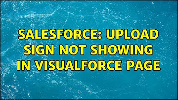 Salesforce: Upload sign not showing in visualforce page