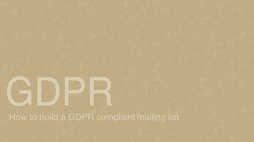 GDPR: How to build a compliant mailing list