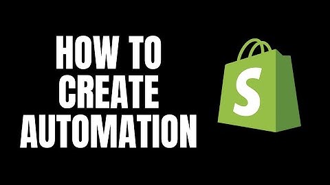 How To Create Automation Shopify Tutorials