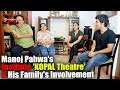 Manoj Pahwa's Institute 'KOPAL Theatre' & His Family's Involvement