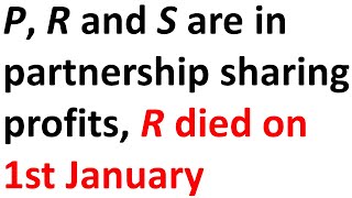 P, R and S are in partnership sharing  | Death of a partner Solution | 2022-23 | 2021-22| 2019-20