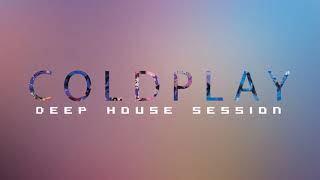 Coldplay Session - Deep House Mixtape