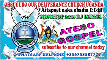 ATESO GOSPEL NONSTOP 2018 BY DJ ISMAEL