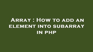 Array : How to add an element into subarray in php