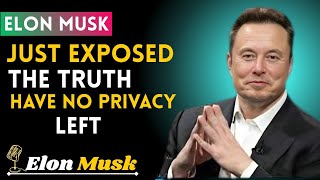 Elon Musk Just Exposed the Truth: You Have No Privacy Left! | Elon Musk Speech Motivation