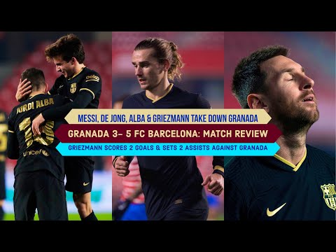 GRANADA 3-5 FC BARCELONA: Messi, Griezmann, De Jong & Alba move Barcelona FORWARD to the SEMIFINALS