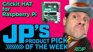 JP’s Product Pick of the Week 4/23/24 Crickit HAT for Raspberry Pi RECAP