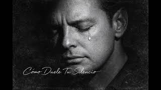 Luis Miguel - “Cómo Duele Tu Silencio”