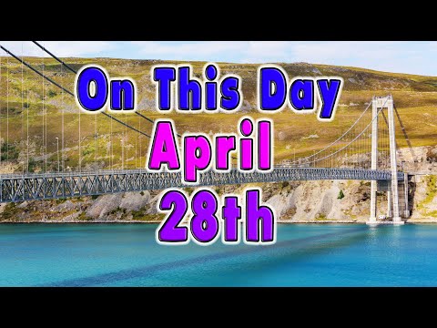 10 Events Of April 28Th. On This Day