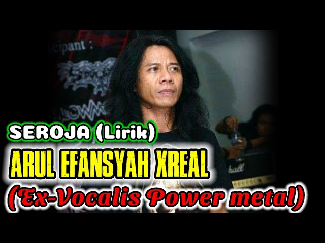 Seroja (lirik) - Arul efansyah XREAL (Ex-Vocal Power metal) class=