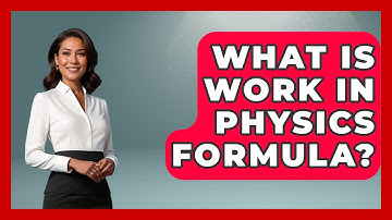 What Is Work In Physics Formula? - Physics Frontier
