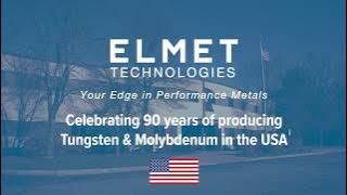 Elmet - the ONLY 100% US owned fully integrated primary manufacturer of molybdenum and tungsten