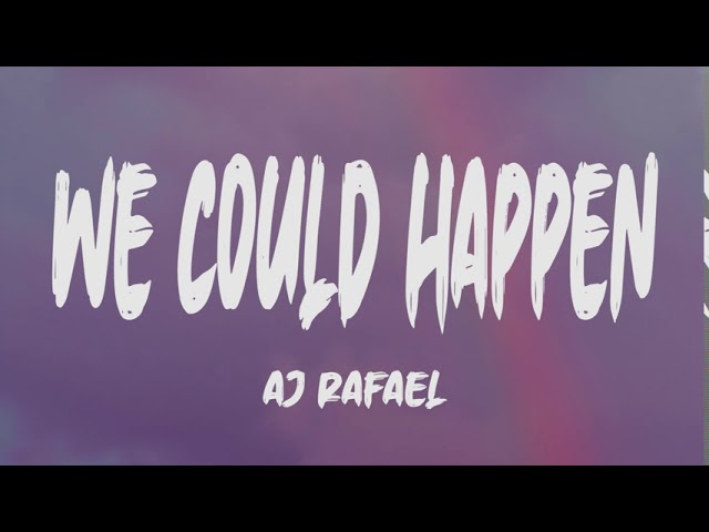 Aj Rafael - We Could Happen (Lyrics) class=