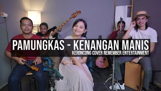 [ KERONCONG ] Pamungkas - Kenangan Manis cover Remember Entertainment