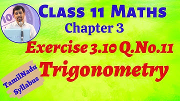 TN Class 11 Maths | Exercise 3.10 Q.No.11 Trigonometry Chapter 3 | Tamil Nadu Syllabus AlexMaths
