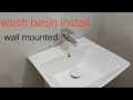 Wash basin install ! Wall mounted ! bathroom