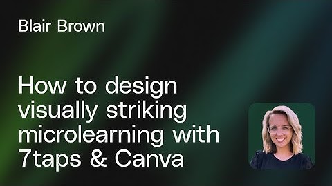 How to design visually striking microlearning with 7taps & Canva