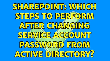 Sharepoint: Which Steps to perform after changing Service Account password from Active Directory?