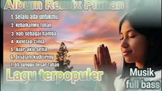 🎧 SELALU ADA UNTUKMU - REMIX ROHANI NONSTOP | Worship EDM | Lagu Rohani Kristen Terbaru 2025 🙌🔥