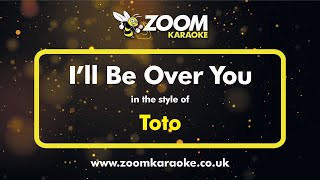 Toto - I'll Be Over You Without Backing Vocals - Karaoke Version from Zoom Karaoke