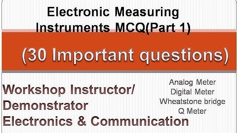 MCQ -electronic measuring instruments part 1/workshop demonstrator/workshop instructor electronics