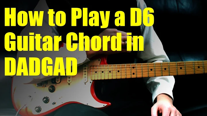 How to Play a D6 Guitar Chord in DADGAD