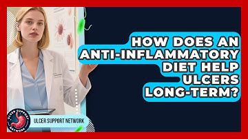 How Does An Anti-inflammatory Diet Help Ulcers Long-term? - Ulcer Support Network